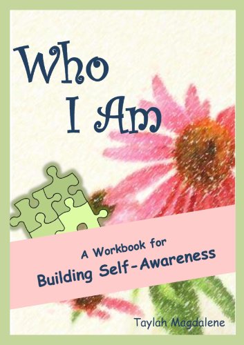 Who I Am: a Workbook for Building Self-Awareness