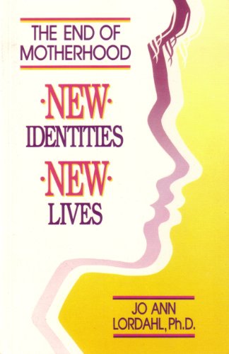 The End of Motherhood: New Identities, New Lives