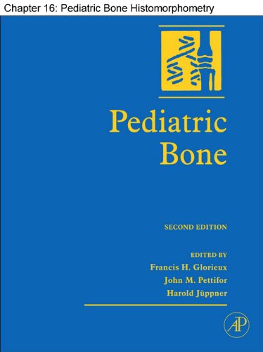 Chapter 16, Pediatric Bone Histomorphometry