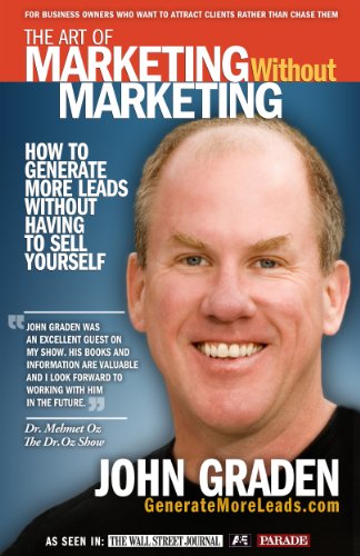 Book Cover The Art of Marketing Without Marketing: How to Get More Leads for Your Small Business Without Selling