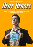 Get Out of Debt Like the Debt Heroes: How 21 Ordinary People Paid Off Over $1.7 Million in Debt