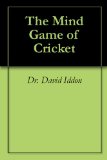 The Mind Game of Cricket