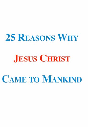 25 Reasons Why Jesus Christ Came to Mankind