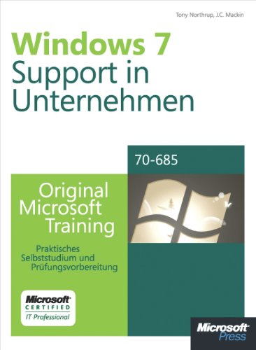 Microsoft Windows 7 - Support in Unternehmen - Original Microsoft Training fÃ¼r Examen 70-685 (German Edition)