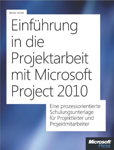 EinfÃ¼hrung in die Projektarbeit mit Microsoft Project 2010 und Project Server (German Edition)