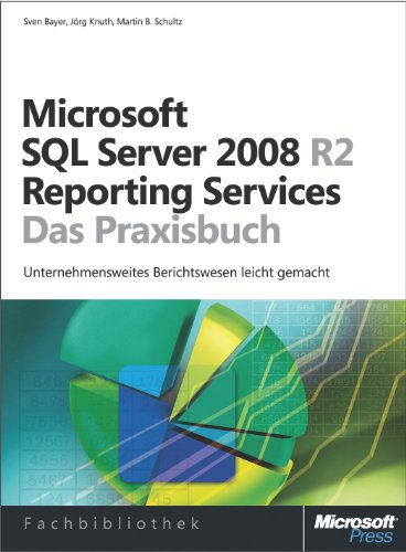 Microsoft SQL Server 2008 R2 Reporting Services - Das Praxisbuch (German Edition)