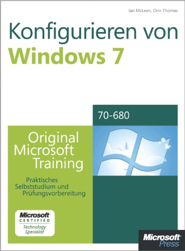 Konfigurieren von Microsoft Windows 7 -- Original Microsoft Training fÃ¼r Examen 70-680 (German Edition)