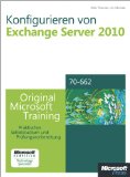 Konfigurieren von Microsoft Exchange Server 2010 - Original Microsoft Training fÃ¼r Examen 70-662 (German Edition)