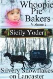 Whoopie Pie Bakers: Volume One: Silvery Snowflakes on Lancaster (Romance and Amish Short Story Series) (Whoopie Pie Bakers series Book 1)