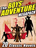 The Boys' Adventure MEGAPACK Â®: 20 Classic Novels