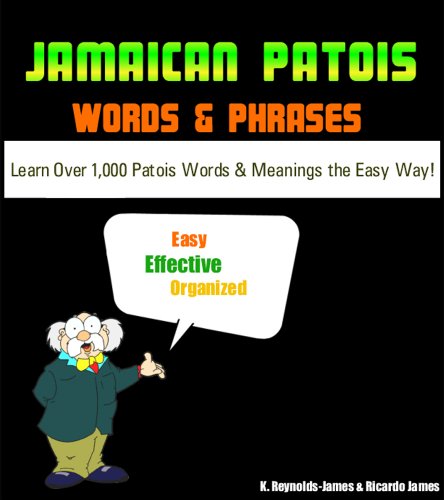 JAMAICAN PATOIS Words and Phrases (PATWA) - Learn Over 1000 Patois Words and Meanings the Easy Way (Jamaica Guide)