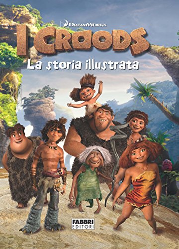 I Croods - La storia illustrata (Varia 6-9 anni) (Italian Edition)