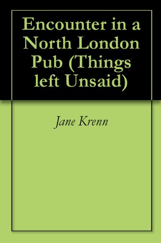 Encounter in a North London Pub (Things left Unsaid Book 4)