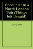 Encounter in a North London Pub (Things left Unsaid Book 4)