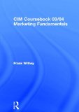 CIM Coursebook 03/04 Marketing Fundamentals (CIM Workbooks 2003/04 Editions)