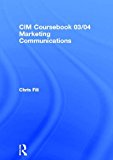 CIM Coursebook 03/04 Marketing Communications (CIM Workbooks 2003/04 Editions)
