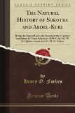 The Natural History of Sokotra and Abdel-Kuri: Being the Report Upon the Results of the Conjoint Expedition to These Islands in 1898-9, By Mr. W. R. ... and Dr. H. O. Forbes (Classic Reprint)