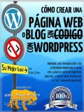 CÃ“MO CREAR UNA PÃGINA WEB O BLOG: con WordPress, sin CÃ³digo, en su propio dominio, en menos de 2 horas! (THE MAKE MONEY FROM HOME LIONS CLUB) (Spanish Edition)