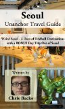 Seoul Unanchor Travel Guide - Weird Seoul - 3 Days of Oddball Destinations with a BONUS Day Trip Out of Seoul