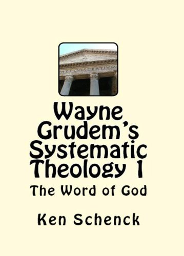Wayne Grudem's Systematic Theology 1: The Word of God