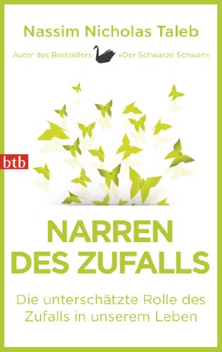 Narren des Zufalls: Die unterschÃ¤tzte Rolle des Zufalls in unserem Leben (German Edition)