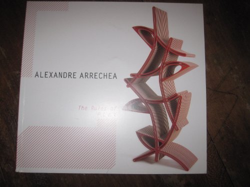 Alexandre Arrechea , the Rules of Play (Exhibition Catalog) (May 6 - July 7, 2010 Savannah College of Art & Design SCAD)
