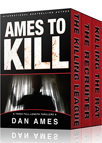 Ames To Kill (Three Full-Length Thrillers): The Killing League, The Recruiter, Killing the Rat