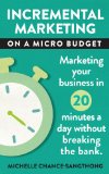 Incremental Marketing on a Micro Budget
