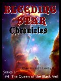 Bleeding Star Chronicles #4 - The Queen of the Black Veil (The Bleeding Star Chronicles)