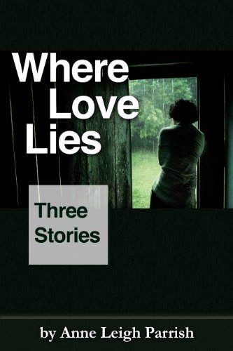 Book Cover Where Love Lies (Stories by Anne Leigh Parrish Book 1)