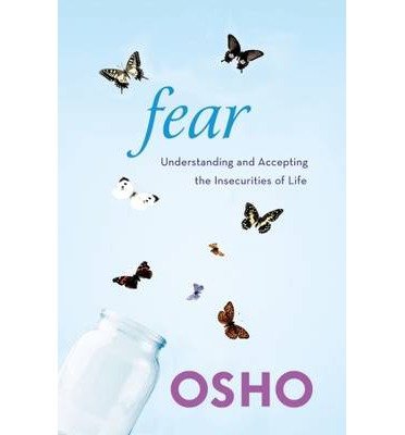 [ Fear: Understanding and Accepting the Insecurities of Life ] By Osho ( Author ) [ 2012 ) [ Paperback ]