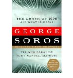 [(The Crash of 2008 and What it Means: The New Paradigm for Financial Markets)] [Author: George Soros] published on (March, 2009)