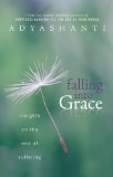 [ FALLING INTO GRACE: INSIGHTS ON THE END OF SUFFERING ] By Adyashanti ( Author) 2013 [ Paperback ]