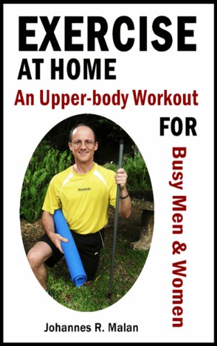Exercise At Home - An Upper-body Workout for Busy Men and Women