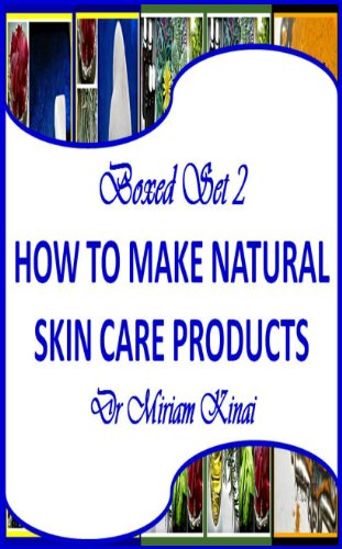 Boxed Set 2 How To Make Natural Skin Care Products (How to Make Natural Skin Care Products boxed set)