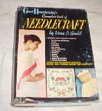 Good Housekeeping Complete Book of Needlecraft By Vera P. Guild (Sewing, Knitting, Embroidery, Crocheting, Rug Making, Tatting and Netting, Needlepoint, Smocking, Quilting, Weaving, Machine Embroidery, Sewing for Home 1959