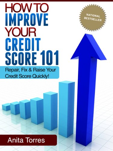 How To Improve Your Credit Score 101 - Repair, Fix And Raise Your Credit Score Quickly! (Credit Score Secrets, Credit Repair Tips, Debt Free)