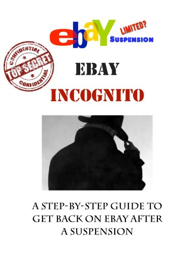 Ebay Incognito! A Guide To Ebay & Paypal After Suspension
