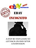 Ebay Incognito! A Guide To Ebay & Paypal After Suspension