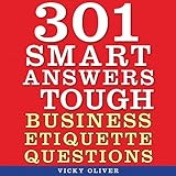 301 Smart Answers to Tough Business Etiquette Questions
