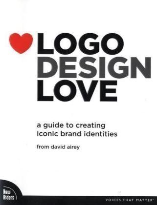 Logo Design Love: A Guide to Creating Iconic Brand Identities (Edition 1) by Airey, David [Paperback(2009Â£Â©]