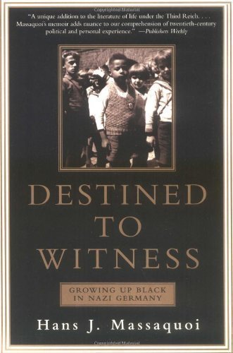 Destined to Witness: Growing Up Black in Nazi Germany (Edition unknown) by Hans J. Massaquoi [Paperback(2001Â£Â©]