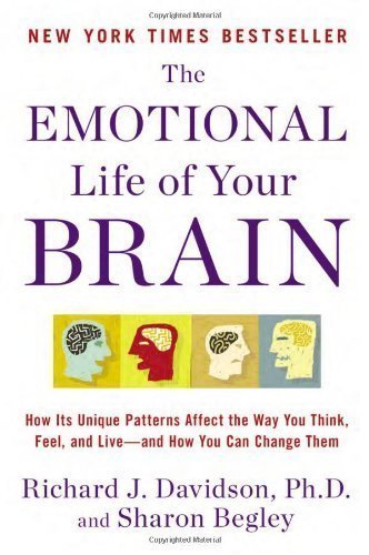 The Emotional Life of Your Brain: How Its Unique Patterns Affect the Way You Think, Feel, and Live--and How You Can Change Them (Edition Reprint) by Davidson, Richard J. [Paperback(2012Â£Â©]