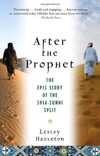 After the Prophet: The Epic Story of the Shia-Sunni Split in Islam (Edition unknown) by Hazleton, Lesley [Paperback(2010Â£Â©]