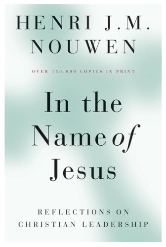 In the Name of Jesus: Reflections on Christian Leadership (Edition unknown) by Nouwen, Henri J. M. [Paperback(1992£©]