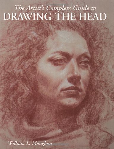 The Artist's Complete Guide to Drawing the Head (Edition First) by Maughan, William [Paperback(2004Â£Â©]