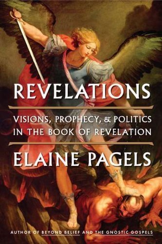 Revelations: Visions, Prophecy, and Politics in the Book of Revelation (Edition First Edition) by Pagels, Elaine [Hardcover(2012£©]
