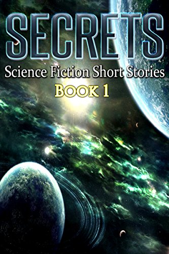 SECRETS: Six Engaging Science Fiction Short Stories - Book 1 (One Mind, Different Voices Series)