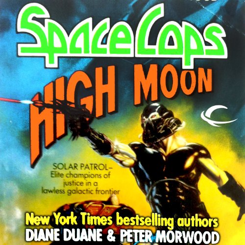 High Moon: Space Cops, Book 3