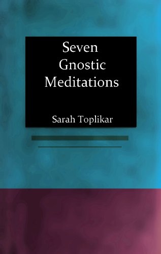 Seven Gnostic Meditations: A Simple Guide to Meditation in the Gnostic Path